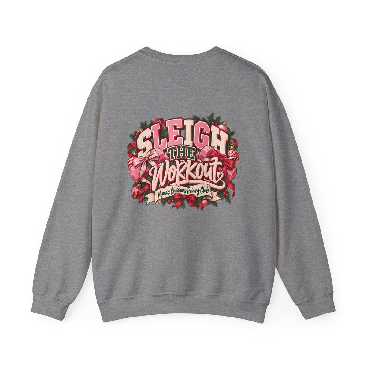 Sleigh the Workout Sweatshirt — Holiday Fitness Crewneck