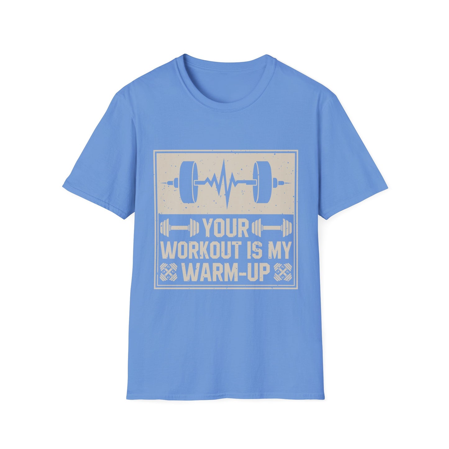 Workout T-Shirt — "Your Workout Is My Warm-Up" Fitness Tee