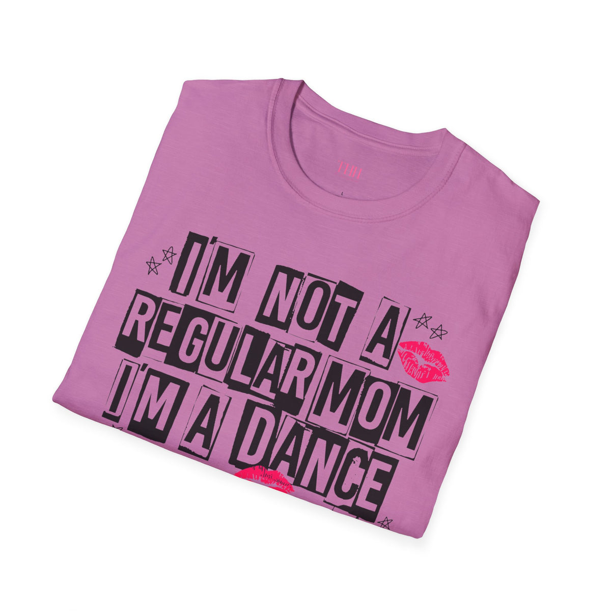 I'm Not a Regular Mom, I'm a Dance Mom T-Shirt