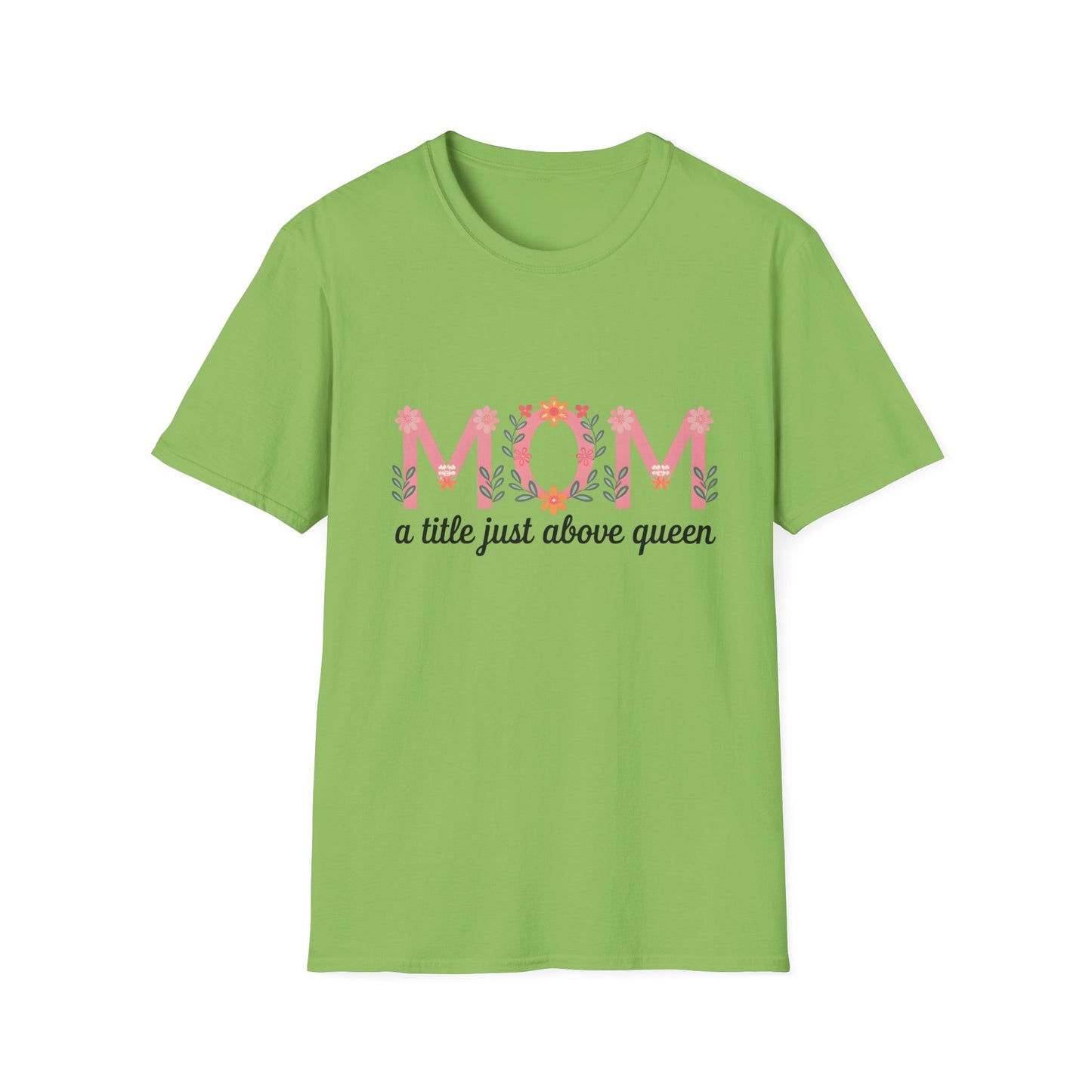 Mom Floral T-Shirt — "MOM a title just above queen" | Mother's Day Gift Tee
