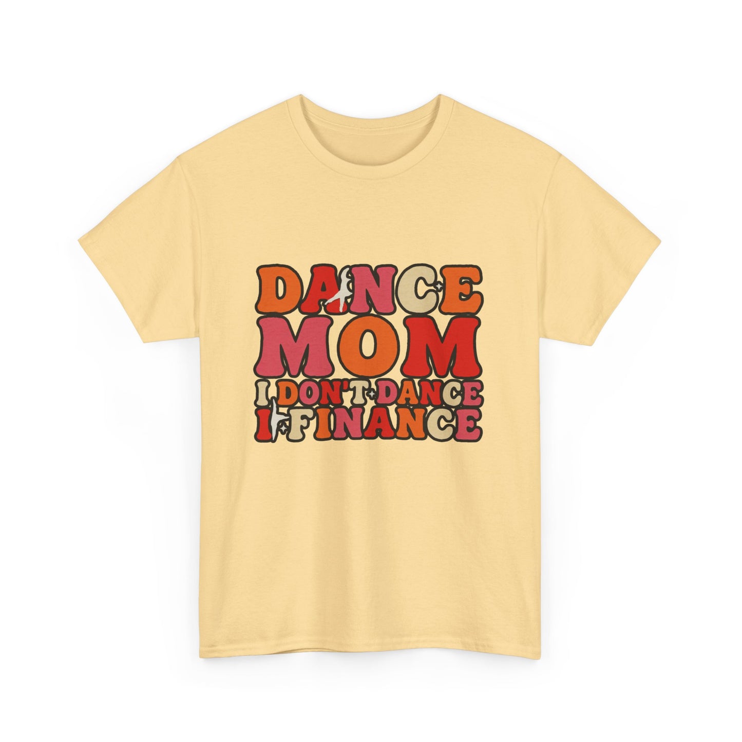 Dance Mom Graphic Tee - “Dance Mom I Don’t Dance I Finance” Retro Typography Shirt