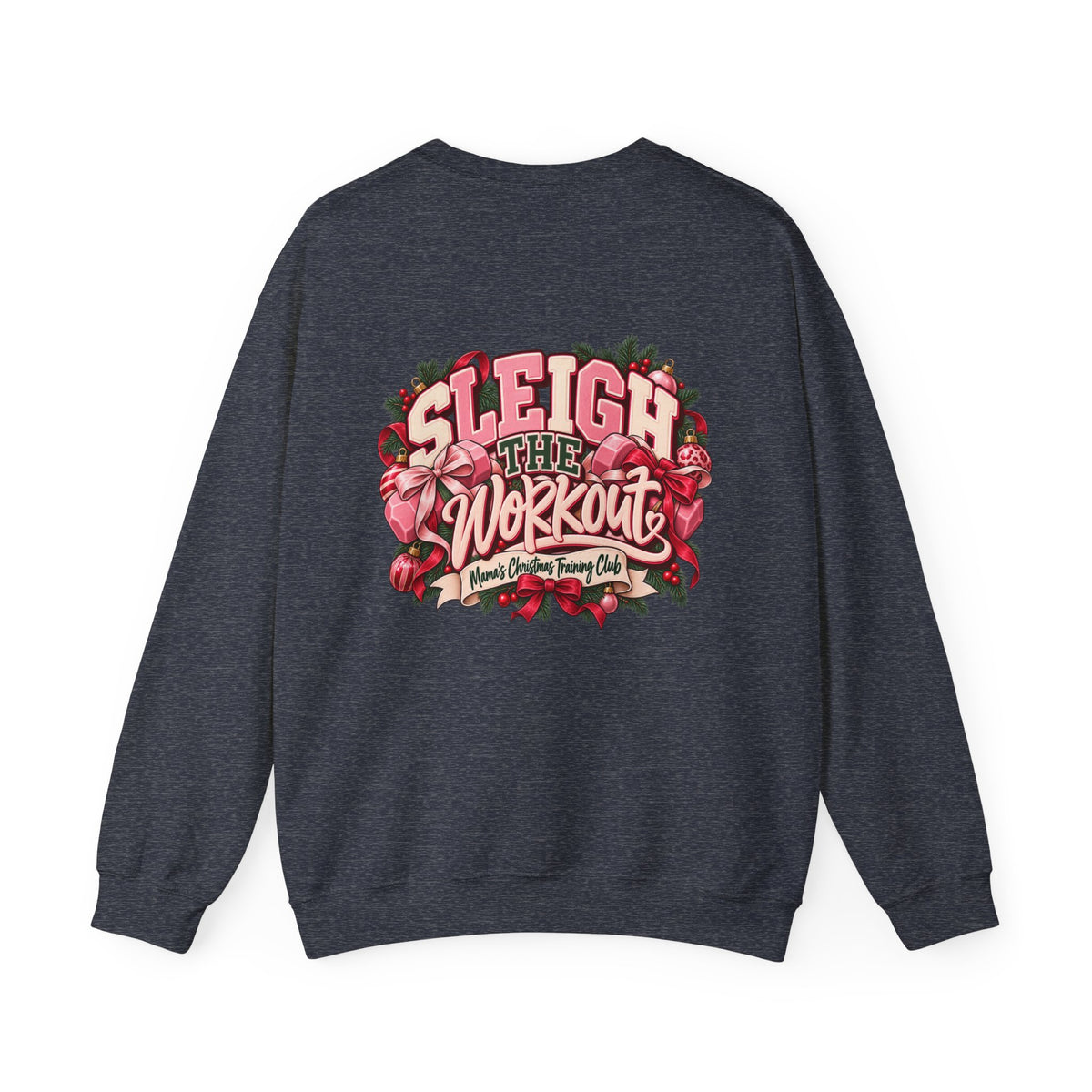 Sleigh the Workout Sweatshirt — Holiday Fitness Crewneck
