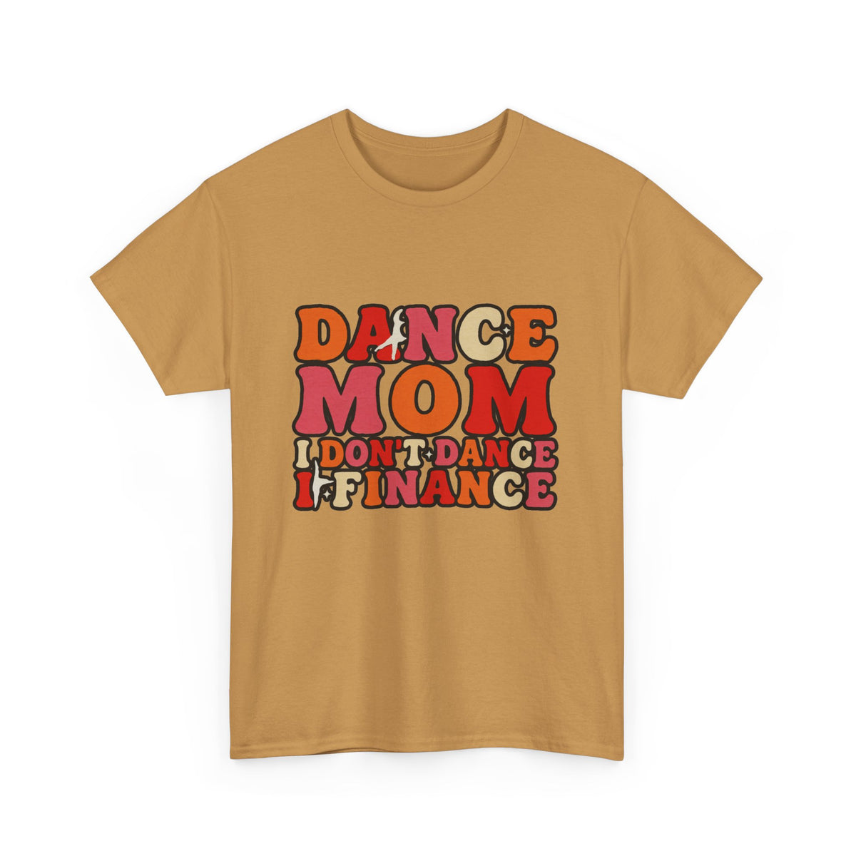Dance Mom Graphic Tee - “Dance Mom I Don’t Dance I Finance” Retro Typography Shirt