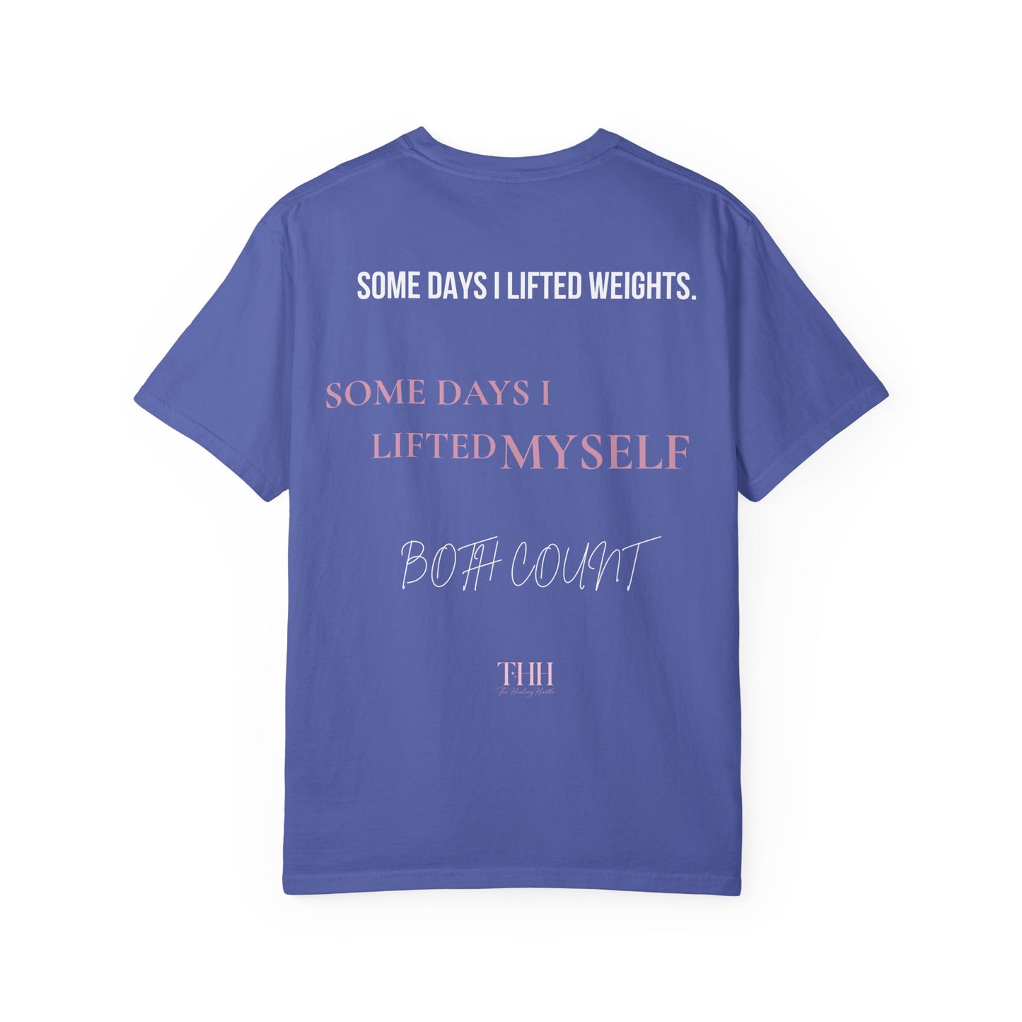 Inspirational Tee — "Some Days I Lifted Weights, Some Days I Lifted Myself" Garment-Dyed T-Shirt