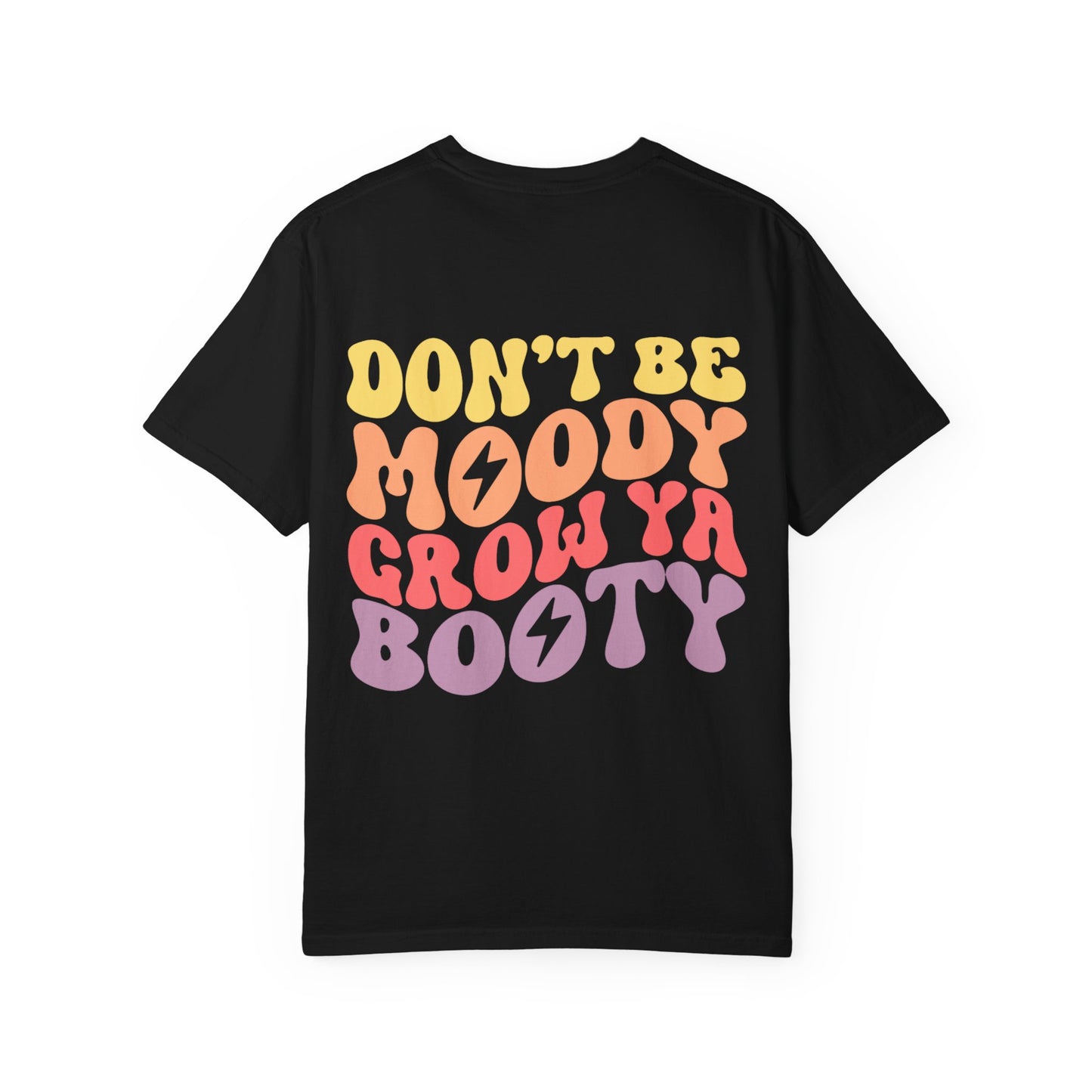 T-Shirt — "Don't Be Moody Grow Ya Booty" Retro Psychedelic Graphic Tee