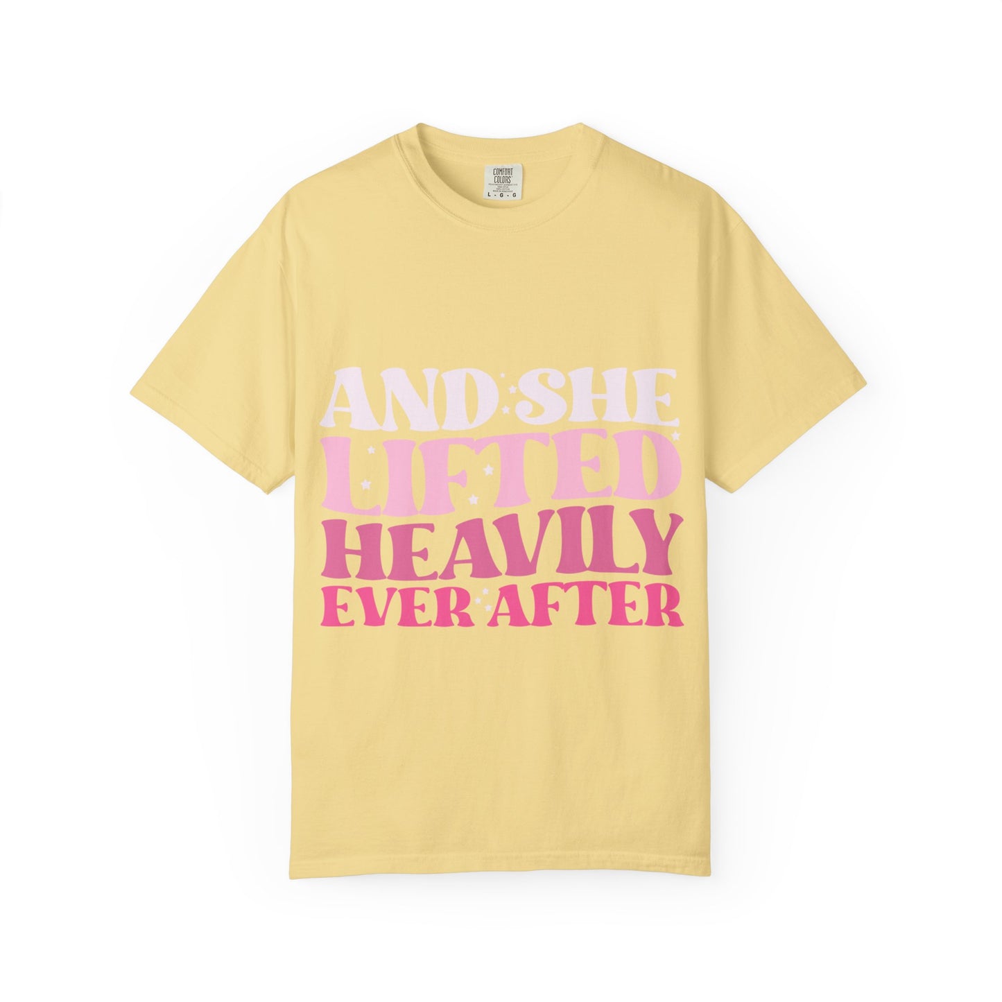 T-Shirt — "And She Lifted Heavily Ever After" Strength Training Graphic Tee