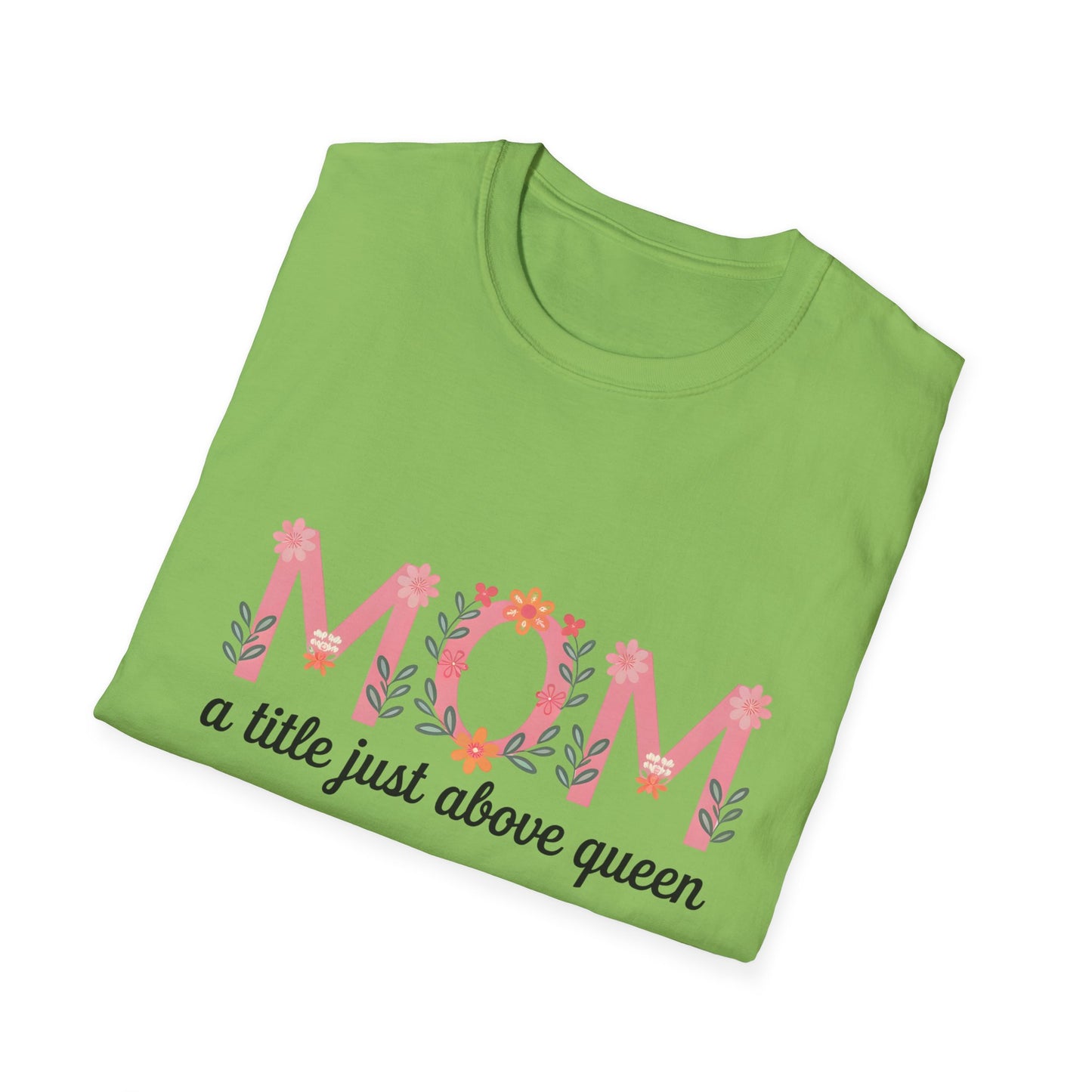 Mom Floral T-Shirt — "MOM a title just above queen" | Mother's Day Gift Tee