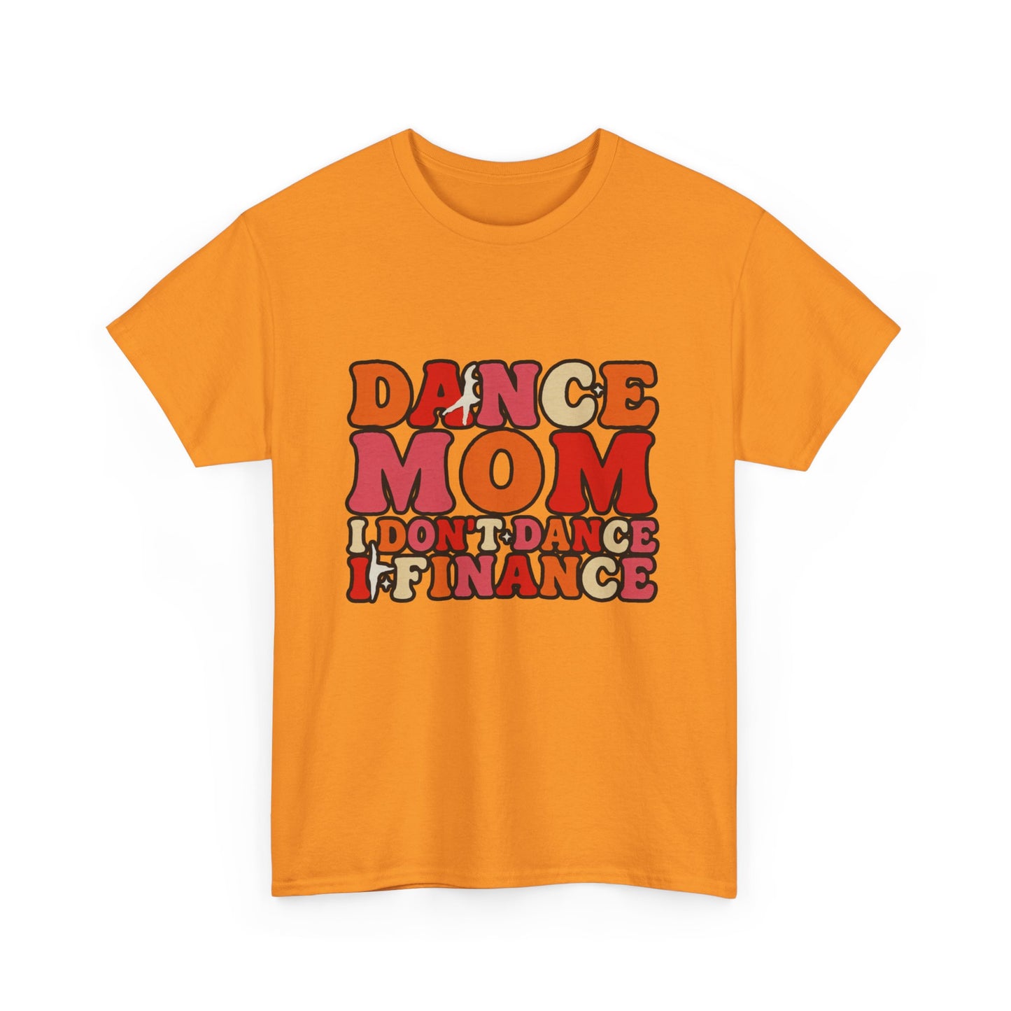 Dance Mom Graphic Tee - “Dance Mom I Don’t Dance I Finance” Retro Typography Shirt