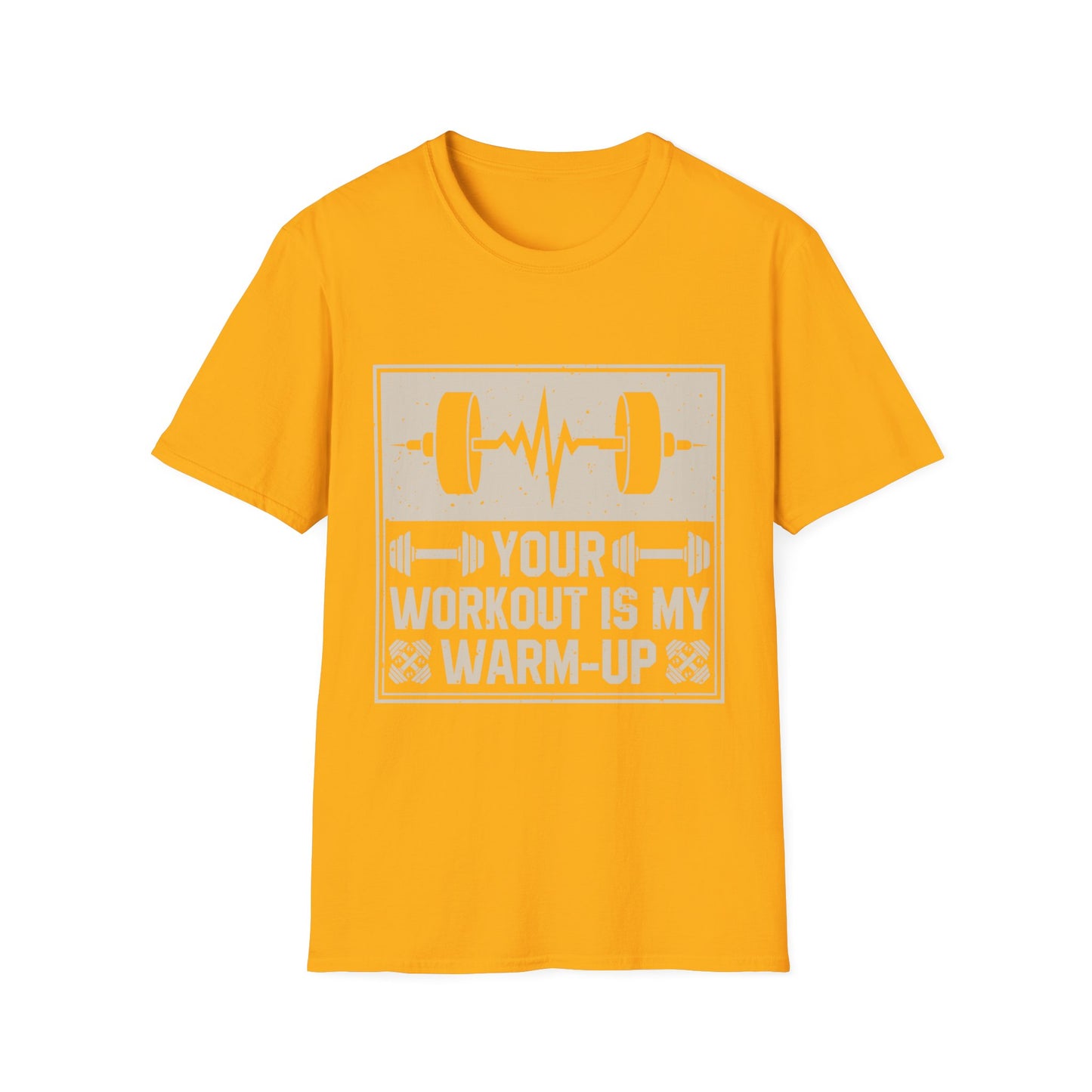 Workout T-Shirt — "Your Workout Is My Warm-Up" Fitness Tee