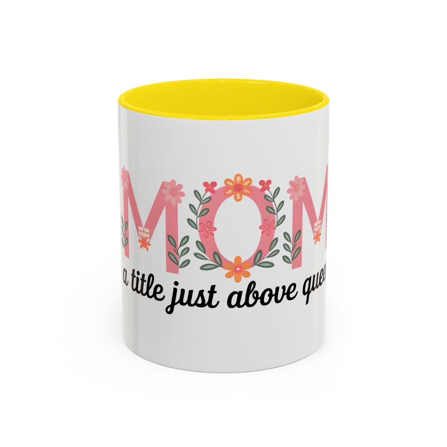 Mom Floral Coffee Mug — "A little just above queen" Gift