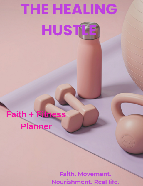 The Healing Hustle Faith + Fitness Planner